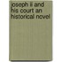 Joseph Ii And His Court An Historical Novel