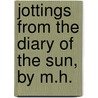 Jottings from the Diary of the Sun, by M.H. door Matilda Horsburgh