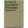 Journal of Speculative Philosophy, Volume 9 by William Torrey Harris