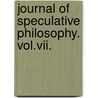 Journal Of Speculative Philosophy. Vol.vii. door Wm T. Harris