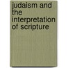 Judaism And The Interpretation Of Scripture door Professor Jacob Neusner