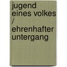 Jugend eines Volkes / Ehrenhafter Untergang door Meinrad Inglin