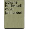 Jüdische Intellektuelle im 20. Jahrhundert by Unknown