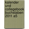 Kalender und Collegebook Buchstaben 2011 A5 by Unknown
