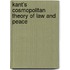 Kant's Cosmopolitan Theory Of Law And Peace
