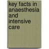 Key Facts In Anaesthesia And Intensive Care by Gilbert R. Park
