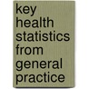 Key Health Statistics From General Practice door Onbekend