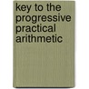 Key To The Progressive Practical Arithmetic door Horatio Nelson Robinson