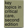 Key Topics in Critical Care, Second Edition by Tim M. Craft