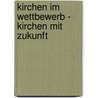 Kirchen im Wettbewerb - Kirchen mit Zukunft door Hans Schmid