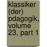 Klassiker (Der) Pdagogik, Volume 23, Part 1 door Onbekend