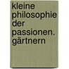Kleine Philosophie der Passionen. Gärtnern door Peter Wurth