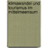 Klimawandel und Tourismus im Mittelmeerraum