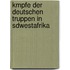 Kmpfe Der Deutschen Truppen in Sdwestafrika