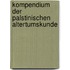 Kompendium Der Palstinischen Altertumskunde