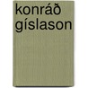 Konráð Gíslason by Bjrn Magnsson Lsen