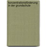 Konzentrationsförderung in der Grundschule by Detlef Träbert