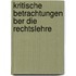 Kritische Betrachtungen Ber Die Rechtslehre