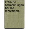 Kritische Betrachtungen Ber Die Rechtslehre door Adolph Steudel