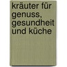 Kräuter für Genuss, Gesundheit und Küche by Andrew Mikolajski