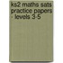 Ks2 Maths Sats Practice Papers - Levels 3-5