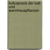 Kulturpraxis Der Kalt- Und Warmhauspflanzen by Walter Allendorff