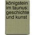 Königstein im Taunus: Geschichte und Kunst