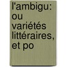 L'Ambigu: Ou Variétés Littéraires, Et Po door Jean-Gabriel Peltier