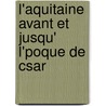 L'Aquitaine Avant Et Jusqu' L'Poque de Csar by Alphonse Castaing