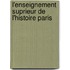 L'Enseignement Suprieur de L'Histoire Paris