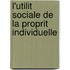 L'Utilit Sociale de La Proprit Individuelle
