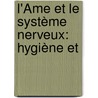 L'Âme Et Le Système Nerveux: Hygiène Et by Auguste Forel