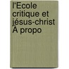 L'École Critique Et Jésus-Christ À Propo by Edmond De Pressensee