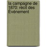 La Campagne De 1870: Récit Des Événement door Roger Allou