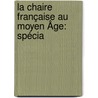 La Chaire Française Au Moyen Âge: Spécia door Albert Lecoy De La Marche