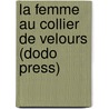 La Femme Au Collier de Velours (Dodo Press) by pere Alexandre Dumas