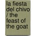 La Fiesta del Chivo / The Feast of the Goat