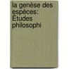 La Genèse Des Espèces: Études Philosophi door Anonymous Anonymous