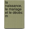 La Naissance, Le Mariage Et Le Décès: M door Pierre Cuzacq