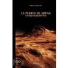 La Puerta De Arena. Un Viaje Al Pasado Inca by Miguel Angel Roa