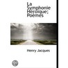 La Symphonie Héroïque; Poèmes door Henry Jacques