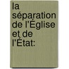 La Séparation De L'Église Et De L'État: door Gustave De Lamarzelle