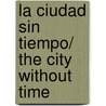 La ciudad sin tiempo/ The City without Time door Enrique Moriel