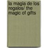 La magia de los regalos/ The Magic of Gifts