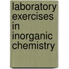 Laboratory Exercises in Inorganic Chemistry door Kenneth Lamartine Mark