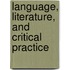 Language, Literature, and Critical Practice
