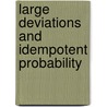 Large Deviations and Idempotent Probability door Anatolii Puhalskii