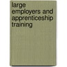 Large Employers And Apprenticeship Training door Howard Gospel