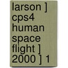 Larson ] Cps4 Human Space Flight ] 2000 ] 1 door Wiley J. Larson