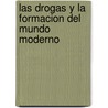 Las Drogas y La Formacion del Mundo Moderno door David T. Courtwright